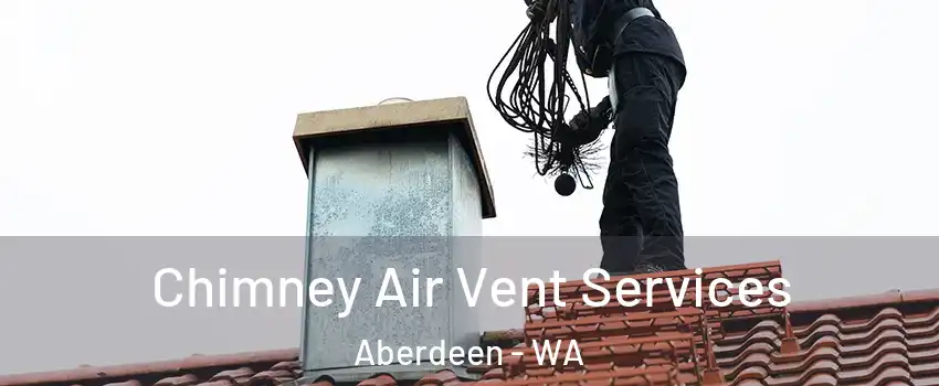  Chimney Air Vent Services Aberdeen - WA