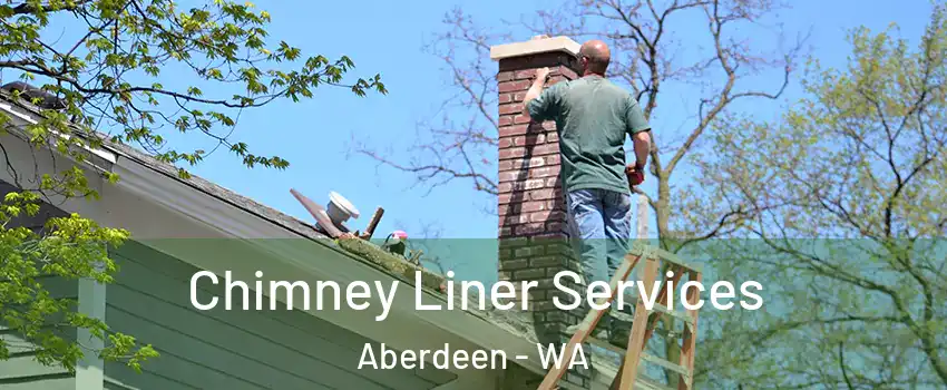  Chimney Liner Services Aberdeen - WA
